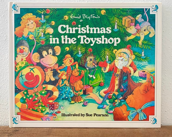 Christmas In The Toyshop by Enid Blyton, illust by Sue Pearson - 1949, 1990 Hard Cover
