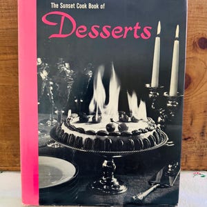 The Sunset Cook Book of Desserts Hardcover DJ 1960s