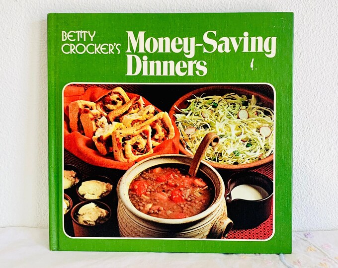 Betty Crocker's Money-Saving Dinners Hardcover Book, First Printing 1973, General Mills and Golden Press