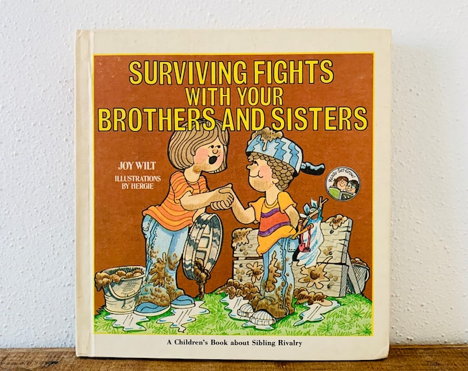 Surviving Fights with your Brothers and Sisters by Joy Wilt Published 1978 Hardcover