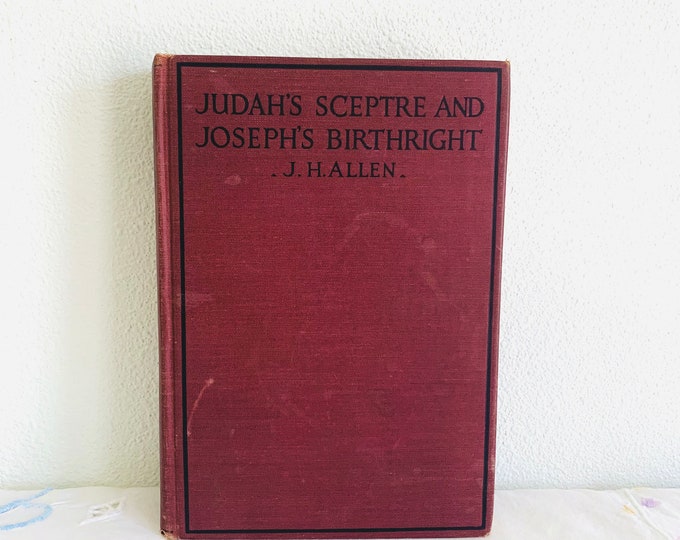 Judah's Sceptre and Joseph's Birthright - An Analysis of the Prophecies of the Scripture