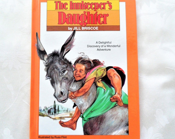 The Innkeeper's Daughter: A Delightful Discovery of a Wonderful Adventure Hardcover 1989 by Jill Briscoe  (Author), Russ Flint (Illustrator)