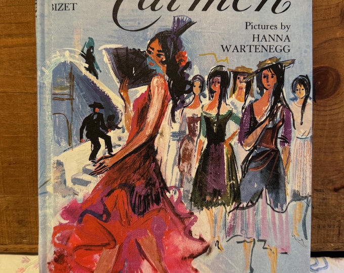 Carmen The Story of Bizet’s Opera Hardcover Illustrations by Hanna Wartenegg 1969