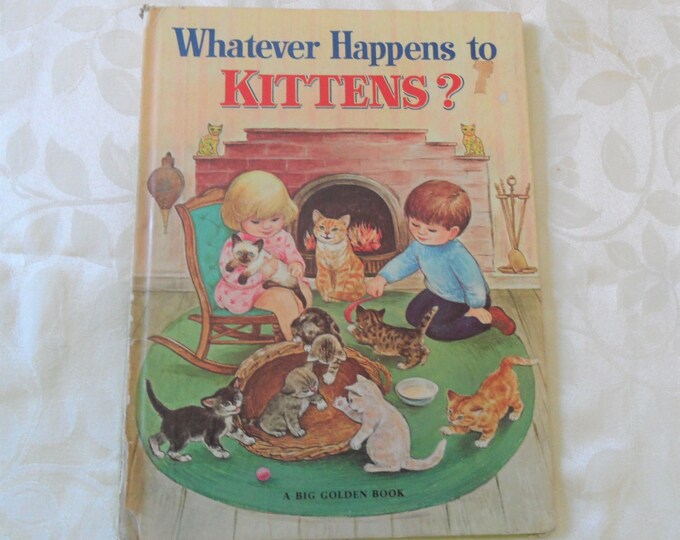 Whatever Happens To Kittens? A Big Golden Book Second Printing 1968 Hardcover