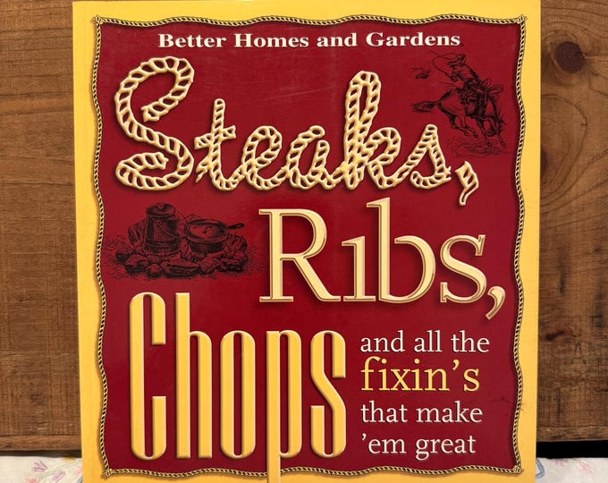 Steaks, Ribs, Chops: And All the Fixin's That Make 'em Great Better Homes and Gardens