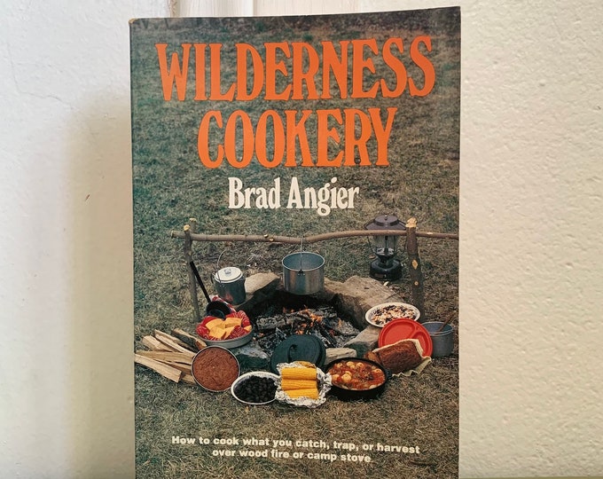Wilderness Cookery by Brad Angie Paperback 1960s