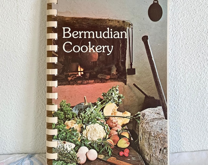 Bermudian Cookery - Spiral  Bound Recipe Book  & History from 1609 to Present