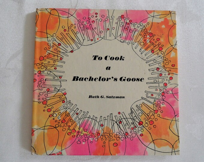 To Cook A Bachelor's Goose By Ruth G. Satzman Hardcover 1969