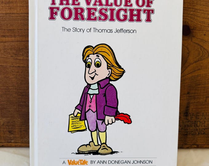 The Value Of Foresight The Story Of Thomas Jefferson A ValueTale By Ann Johnson/ Hardcover 1979