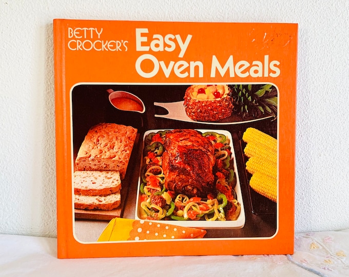 Betty Crocker’s Easy Oven Meals Cook Book Hardback 1973