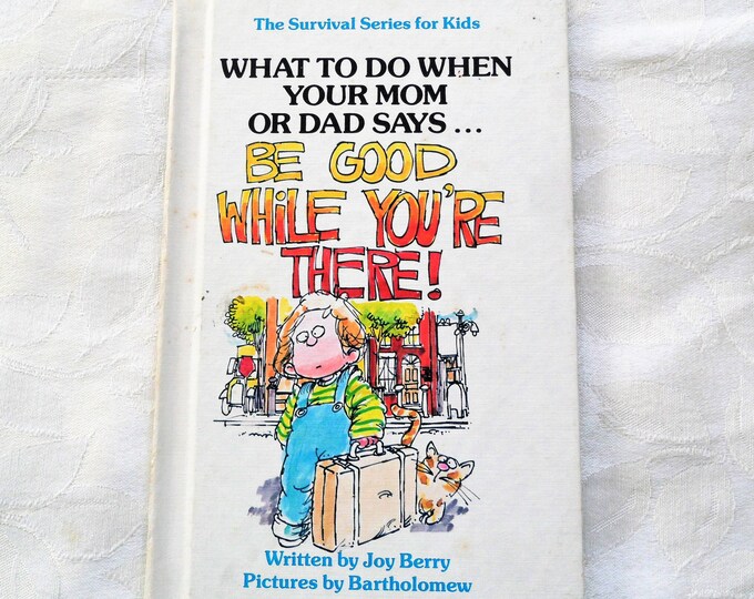 Be Good While You're There! (Survival Series For Kids)