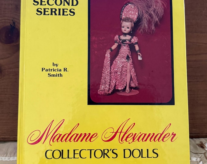 Madame Alexander Collector’s Dolls by Patricia Smith 1981 2nd series Hardcover