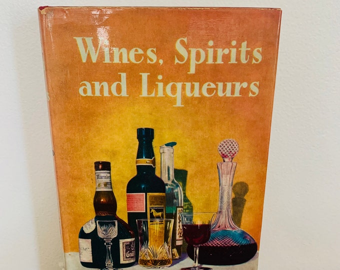 Wines, Spirits and Liqueurs, by C.W. Shepherd. First American Edition, 1959. Abelard-Schuman Limited, New York