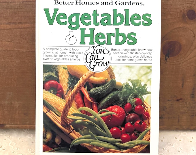 Better Homes and Gardens Vegetables and Herbs You Can Grow/Hardcover 1970s