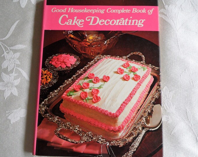 Good Housekeeping Complete Book of Cake Decorating. (1973, Hardcover With DJ)