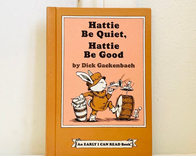Hattie Be Quiet, Hattie Be Good by Dick Gackenbach 1977 An I Can Read Book