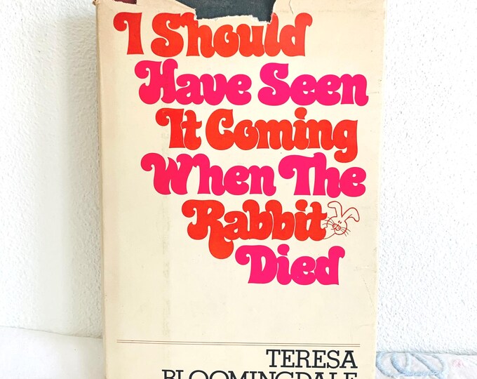 I Should Have Seen It Coming When The Rabbit Died by Teresa Bloomingdale 1979