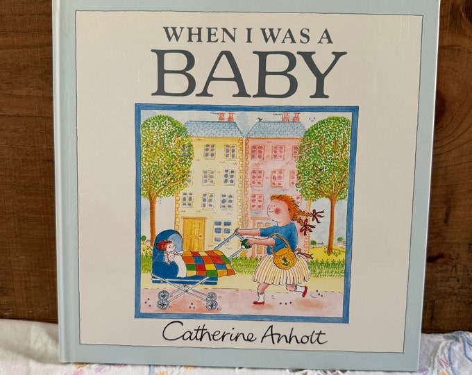 When I Was a Baby Hardcover By Catherine Anholt