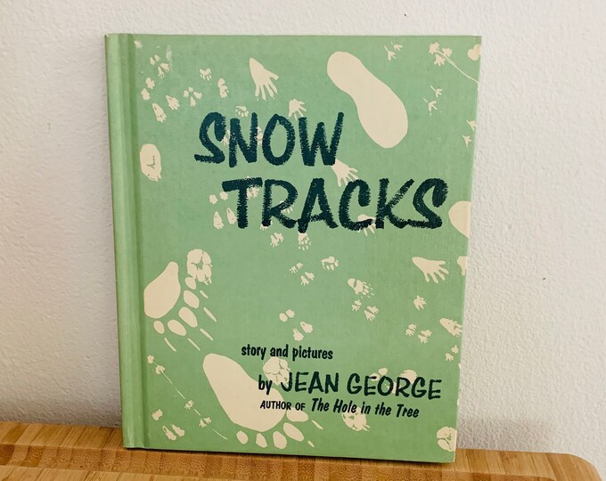 Snow Tracks Story And Pictures by Jean George Author Of The Hole In The Tree Hardcover 1958
