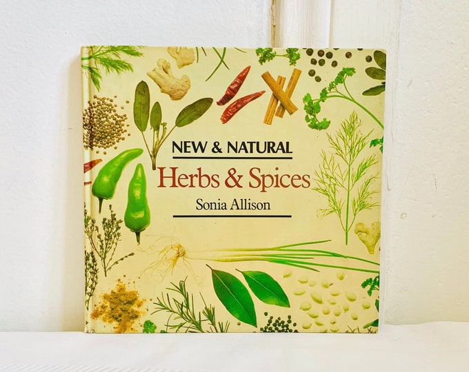 New & Natural Herbs and Spices by Sonia Allison Hardcover 1985
