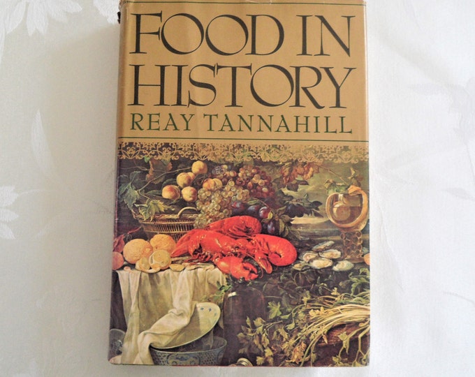 Food in history First edition by Tannahill, Reay published by Stein and Day Hardcover Hardcover – 1973