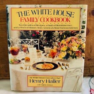 The White House Family Cookbook, by Henry Haller, with Virginia Aronson. First Edition, 1987, Random House Hardcover DJ