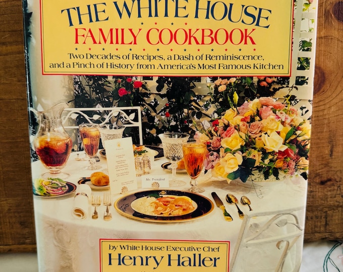 The White House Family Cookbook, by Henry Haller, with Virginia Aronson. First Edition, 1987, Random House Hardcover DJ