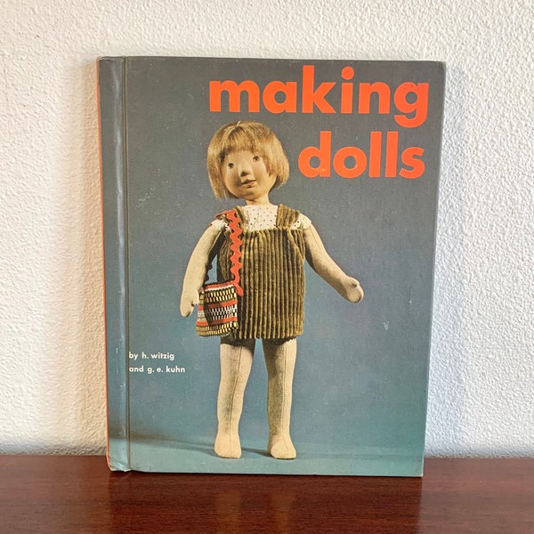 Making Dolls by H. Witzig and G.E. Kuhn (HC 1969)