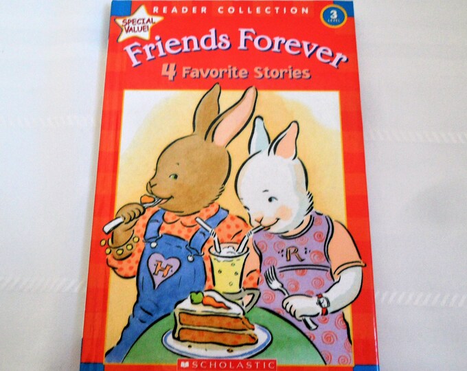 Children's - "Friends Forever" - 4 Bunny - Favorite Stories Book - School Level 3 - Hard Cover - Scholastic