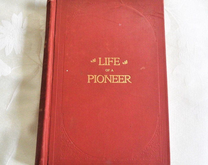 LIFE OF A PIONEER - Being the Autobiography of James S. Brown Hardcover 1900
