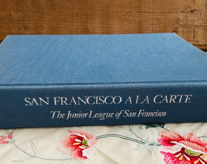 San Francisco a la Carte : A Cookbook by Junior League of San Francisco Hardcover 1979