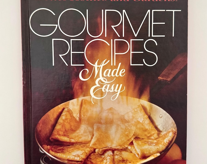 Vintage 1980 Better Homes and Gardens Gourmet Recipes Made Easy - Vintage Cookbook / Vintage Gourmet Cookbook Easy Gourmet Recipes