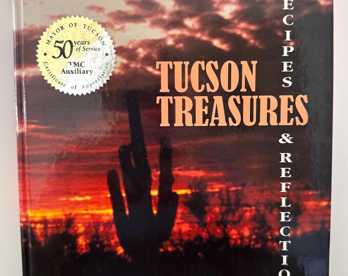 Tucson Treasures Recipes and Reflections from Tucson Medical Center Auxiliary Hardcover 1990s