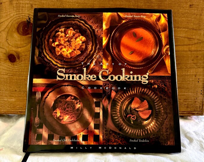 The Art of Smoke Cooking Cookbook Simple Recipes become Gourmet Delights with the Art of Smoke Cooking