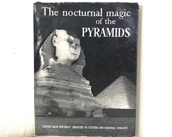 The Nocturnal Magic of the Pyramids by Gaston Papeloux Presented by Gaston Papeloux, Text for Son Et Lumiere by Gaston Bonheur