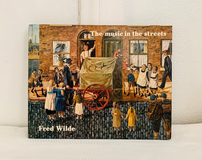 The Music In The Streets by Fred Wilde First Edition Hardcover 1983