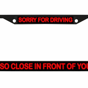 Sorry dat ik zo dicht voor je reed Ontworpen metalen auto nummerplaat frame auto tag houder/auto-accessoires