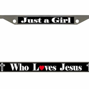 Just A Girl Who Loves Jesus Style Metal License Plate Frame Personalise/Car Accessories Car Tag Holder Cover