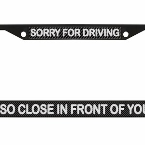 Sorry dat ik zo dicht voor je reed Ontworpen metalen auto nummerplaat frame auto tag houder/auto-accessoires (koolstof)