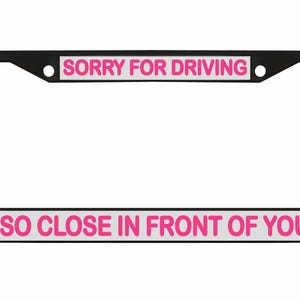 Sorry dat ik zo dicht voor je reed Ontworpen metalen auto nummerplaat frame auto tag houder/auto-accessoires
