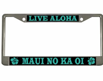 Live Aloha Maui No Ka Oi Design License Plate Frame Personalized