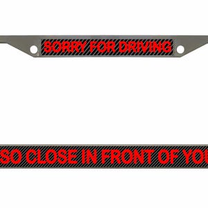Sorry dat ik zo dicht voor je reed Ontworpen metalen auto nummerplaat frame auto tag houder/auto-accessoires (koolstof)
