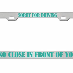 Sorry dat ik zo dicht voor je reed Ontworpen metalen auto nummerplaat frame auto tag houder/auto-accessoires