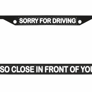 Sorry dat ik zo dicht voor je reed Ontworpen metalen auto nummerplaat frame auto tag houder/auto-accessoires (koolstof)