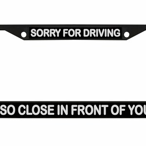 Sorry dat ik zo dicht voor je reed Ontworpen metalen auto nummerplaat frame auto tag houder/auto-accessoires