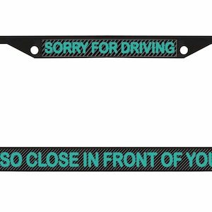 Sorry dat ik zo dicht voor je reed Ontworpen metalen auto nummerplaat frame auto tag houder/auto-accessoires (koolstof)