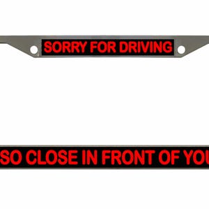 Sorry dat ik zo dicht voor je reed Ontworpen metalen auto nummerplaat frame auto tag houder/auto-accessoires