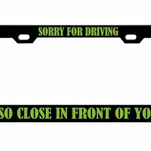 Sorry dat ik zo dicht voor je reed Ontworpen metalen auto nummerplaat frame auto tag houder/auto-accessoires