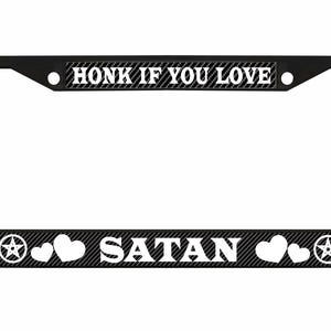 Honk if you love Satan  Metal License Plate Frame Heavy Duty, Funny Humor Auto Car Tag Frame, License Plate Cover Holder