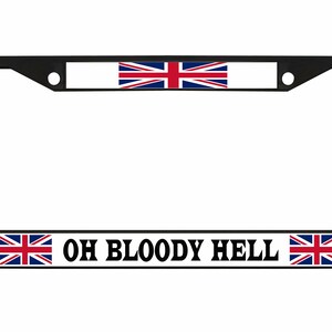 May include: Black metal license plate frame with a Union Jack flag and the text "OH BLOODY HELL" printed on it.